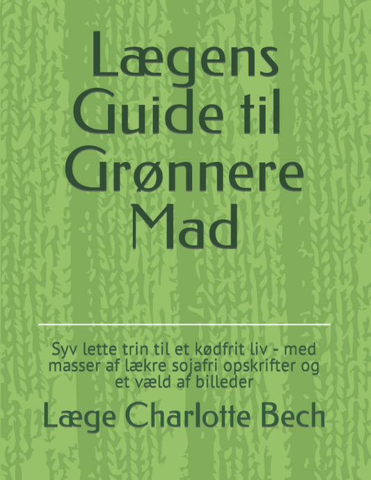 Lægens guide til grønnere mad - bog af læge Charlotte Bech